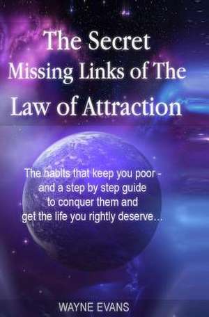 The Secret Missing Links of the Law of Attraction. de MR Wayne Evans