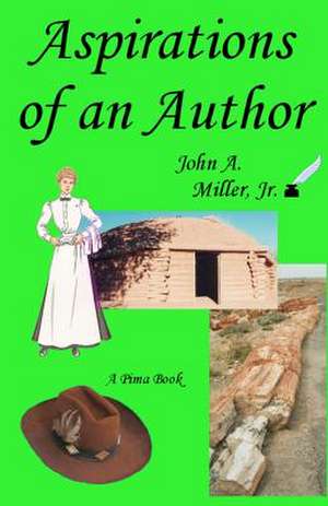 Aspirations of an Author de John a. Miller Jr