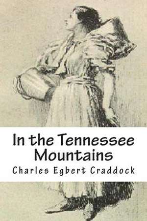 In the Tennessee Mountains de Charles Egbert Craddock