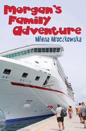 Morgan's Family Adventure de Milena Z. Mroczkowska