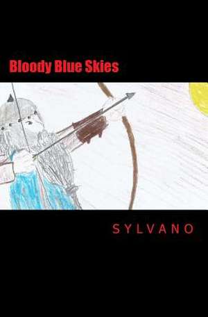 Bloody Blue Skies de Sylvano