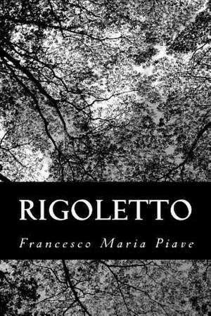 Rigoletto de Francesco Maria Piave