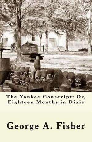 The Yankee Conscript de George A. Fisher