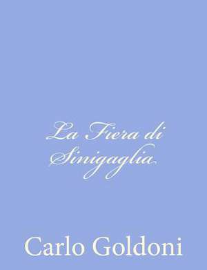 La Fiera Di Sinigaglia de Carlo Goldoni