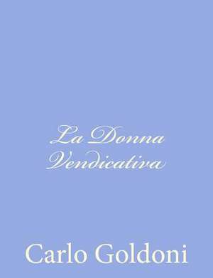 La Donna Vendicativa de Carlo Goldoni