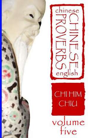 Chinese Proverbs, Volume Five de Chi Him Chiu