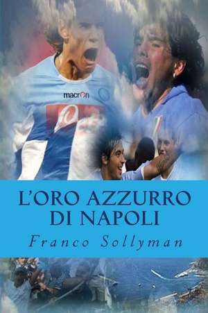 L'Oro Azzurro Di Napoli: Edicion En Espanol (C) de Franco Sollyman