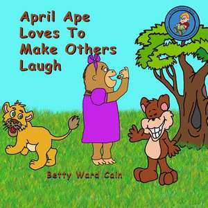 April Ape Loves to Make Others Laugh de Betty Ward Cain