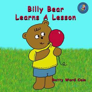 Billy Bear Learns a Lesson de Betty Ward Cain