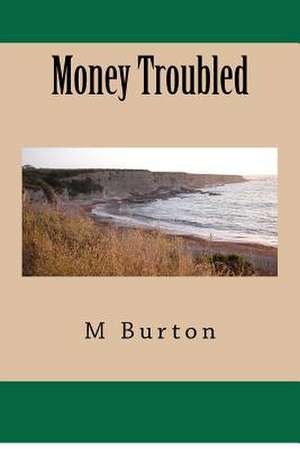 Money Troubled de M. H. Burton