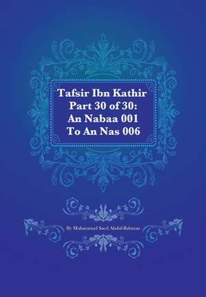 Tafsir Ibn Kathir Part 30 of 30 de Muhammad Saed Abdul-Rahman