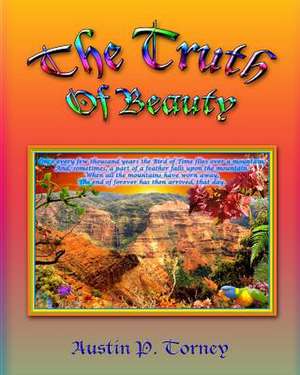 The Truth of Beauty de Torney, Austin P.