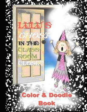 Lulu's Ghost in the Classroom Closet Color and Doodle Book de Shepherd, Lauren Amanda