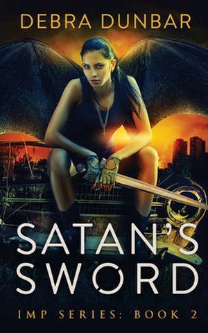 Satan's Sword de Debra Dunbar