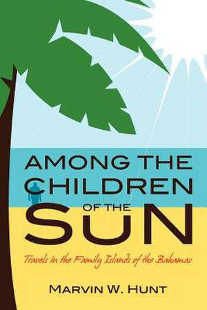 Among the Children of the Sun de Marvin W. Hunt