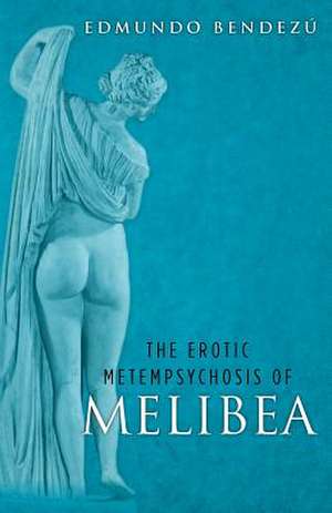 The Erotic Metempsychosis of Melibea de Edmundo Bendezu