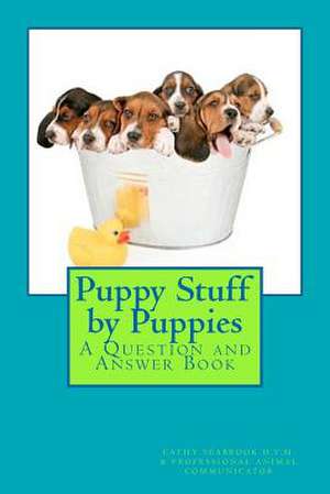 Puppy Stuff by Puppies de Cathy Seabrook D. V. M.