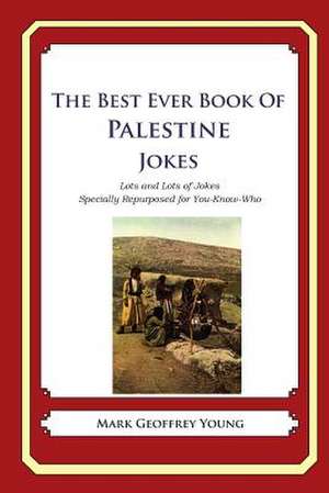 The Best Ever Book of Palestine Jokes de Mark Geoffrey Young