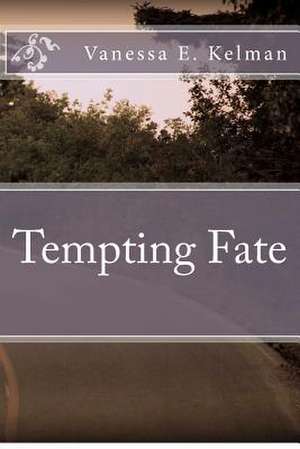 Tempting Fate de Vanessa E. Kelman