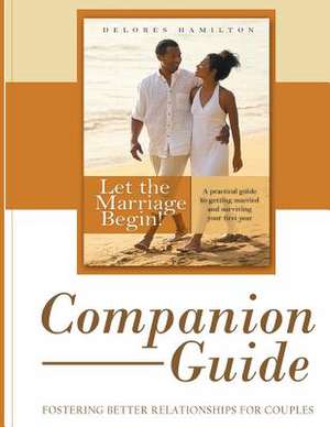 Let the Marriage Begin Companion Guide de Delores Hamilton