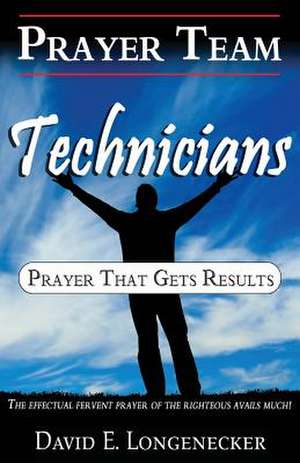 Prayer Team Technicians de David E. Longenecker