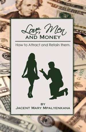 Love, Men and Money de Jacent Mary Mpalyenkana