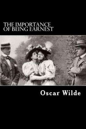 The Importance of Being Earnest de Oscar Wilde