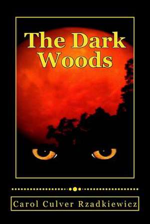 The Dark Woods de Rzadkiewicz, Carol Culver