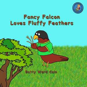 Fancy Falcon Loves Fluffy Feathers de Betty Ward Cain