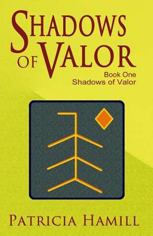 Shadows of Valor de Patricia Hamill