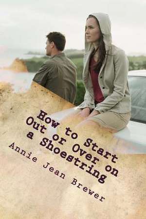 How to Start Out or Over on a Shoestring de Annie Jean Brewer