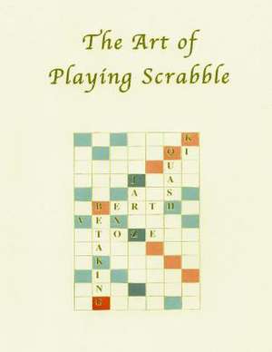 The Art of Playing Scrabble de Espy &. Bob Navarro