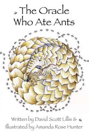 The Oracle Who Ate Ants: An Amazing Little Bird de David Scott Lillis