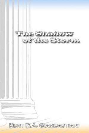 The Shadow of the Storm de Kurt R. A. Giambastiani