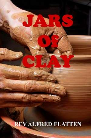 Jars of Clay de Rev Alfred Flatten