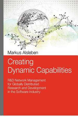 Creating Dynamic Capabilities de Markus Alsleben