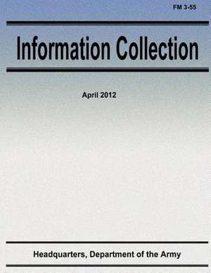 Information Collection (FM 3-55) de Department Of the Army