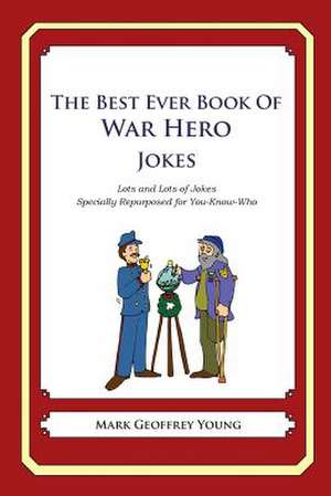 The Best Ever Book of War Hero Jokes de Mark Geoffrey Young