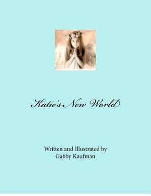 Katie's New World de Gabby Kaufman