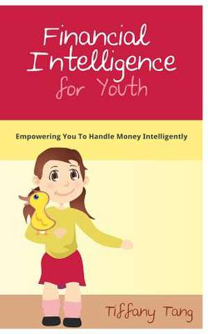 Financial Intelligence for Youth de Tiffany Tang