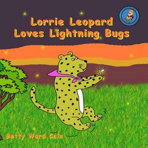 Lorrie Leopard Loves Lightning Bugs de Betty Ward Cain