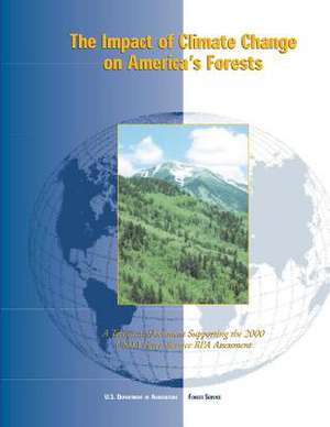 The Impact of Climate Change on America's Forests de U. S. Department of Agriculture