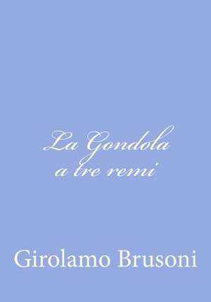 La Gondola a Tre Remi de Girolamo Brusoni