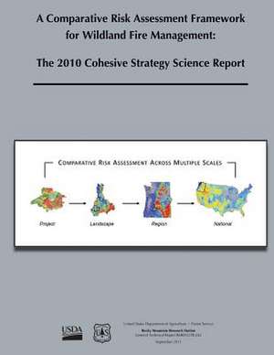 A Comparative Risk Assessment Framework for Wildland Fire Management de U. S. Department of Agriculture