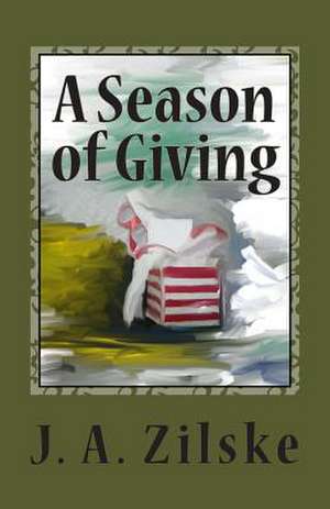 A Season of Giving de J. A. Zilske