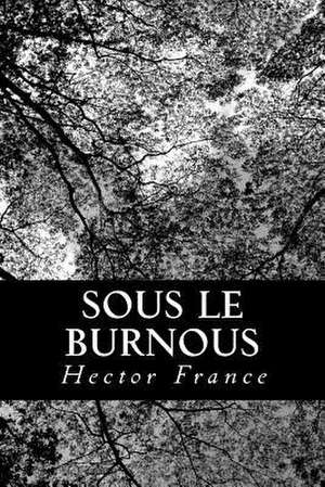 Sous Le Burnous de Hector France