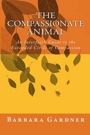 The Compassionate Animal de Barbara Gardner