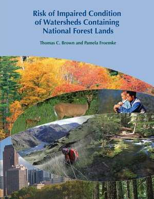 Risk of Impaired Condition of Watersheds Containing National Forest Lands de Thomas C. Brown