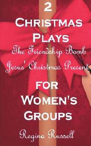 Two Christmas Plays for Women's Groups de Regina Maxine Russell