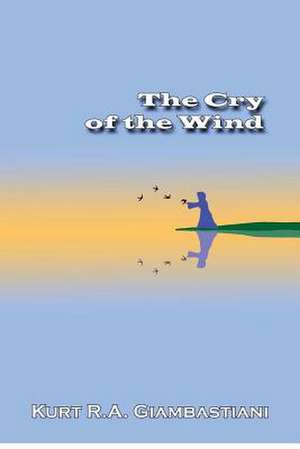 The Cry of the Wind de Kurt R. A. Giambastiani